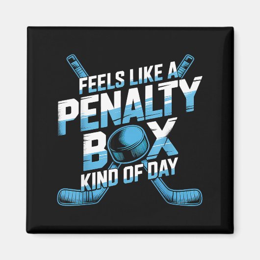 Feels Like A Penalty Box Kind Of Day Funny Hockey  Magnet (Vorne)
