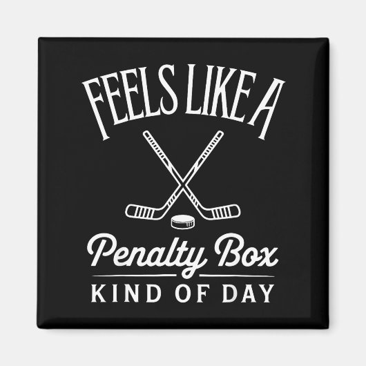 Feels Like A Penalty Box Kind Of Day Funny Hockey Magnet (Vorne)