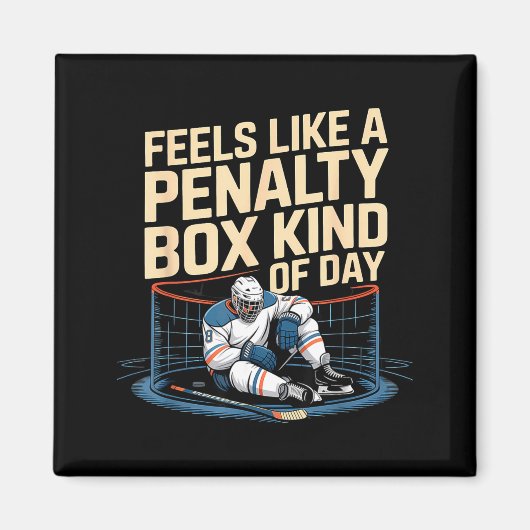 Feels Like A Penalty Box Kind Of Day Funny Hockey  Magnet (Vorne)