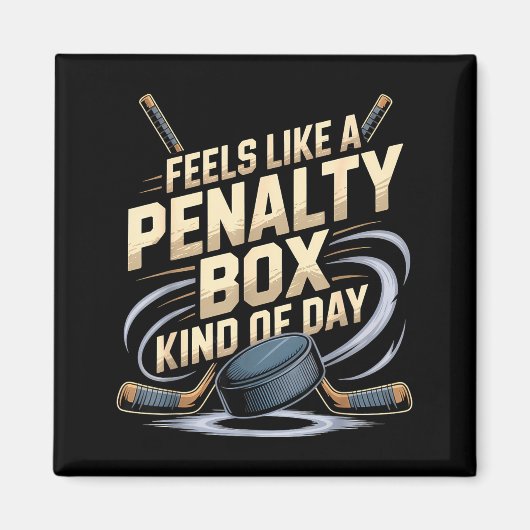 Feels Like A Penalty Box Kind Of Day Funny Hockey Magnet (Vorne)
