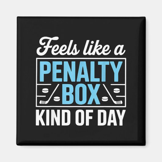 Feels Like A Penalty Box Kind Of Day Funny Hockey  Magnet (Vorne)