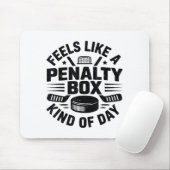 Feels Like A Penalty Box Kind Of Day Funny Hockey Mousepad (Mit Mouse)