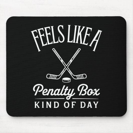 Feels Like A Penalty Box Kind Of Day Funny Hockey Mousepad (Vorne)