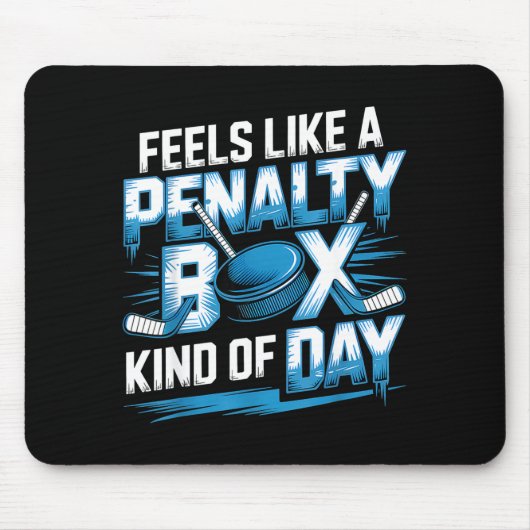 Feels Like A Penalty Box Kind Of Day Funny Hockey  Mousepad (Vorne)