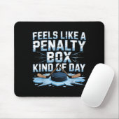 Feels Like A Penalty Box Kind Of Day Funny Hockey Mousepad (Mit Mouse)