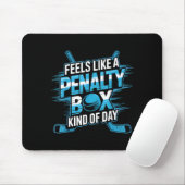 Feels Like A Penalty Box Kind Of Day Funny Hockey Mousepad (Mit Mouse)