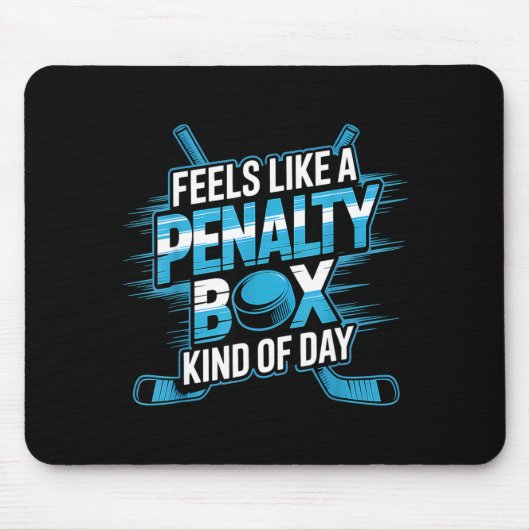 Feels Like A Penalty Box Kind Of Day Funny Hockey Mousepad (Vorne)