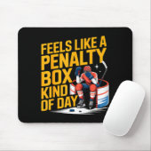 Feels Like A Penalty Box Kind Of Day Funny Hockey Mousepad (Mit Mouse)