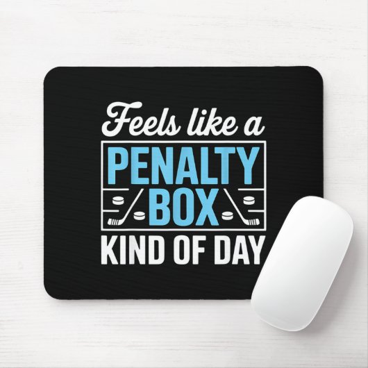 Feels Like A Penalty Box Kind Of Day Funny Hockey  Mousepad (Mit Mouse)