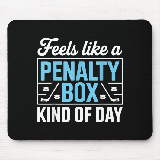 Feels Like A Penalty Box Kind Of Day Funny Hockey Mousepad (Vorne)