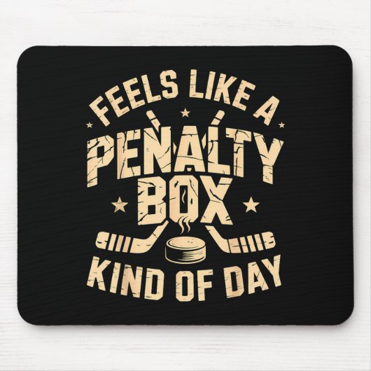 Feels Like A Penalty Box Kind Of Day Funny Hockey Mousepad (Vorne)