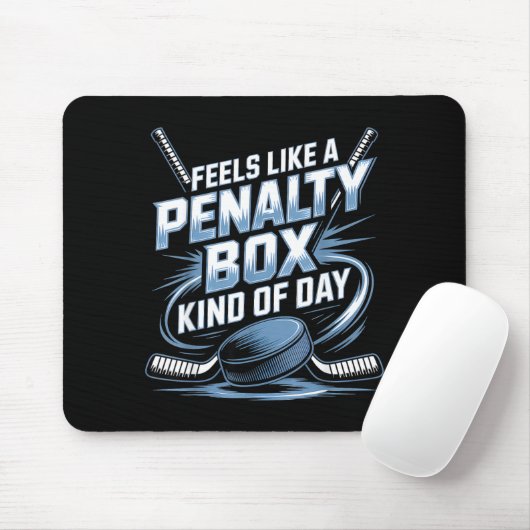 Feels Like A Penalty Box Kind Of Day Funny Hockey  Mousepad (Mit Mouse)