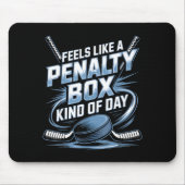 Feels Like A Penalty Box Kind Of Day Funny Hockey  Mousepad (Vorne)
