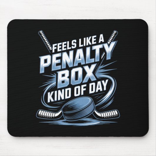 Feels Like A Penalty Box Kind Of Day Funny Hockey Mousepad (Vorne)