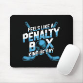 Feels Like A Penalty Box Kind Of Day Funny Hockey Mousepad (Mit Mouse)