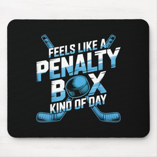 Feels Like A Penalty Box Kind Of Day Funny Hockey Mousepad (Vorne)