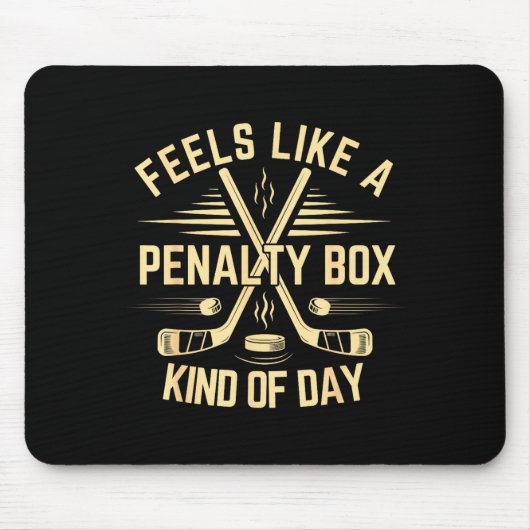 Feels Like A Penalty Box Kind Of Day Funny Hockey Mousepad (Vorne)
