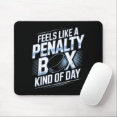 Feels Like A Penalty Box Kind Of Day Funny Hockey Mousepad (Mit Mouse)