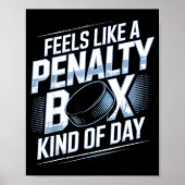 Feels Like A Penalty Box Kind Of Day Funny Hockey  Poster (Vorne)