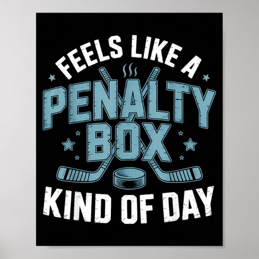 Feels Like A Penalty Box Kind Of Day Funny Hockey  Poster (Vorne)