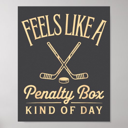 Feels Like A Penalty Box Kind Of Day Funny Hockey  Poster (Vorne)