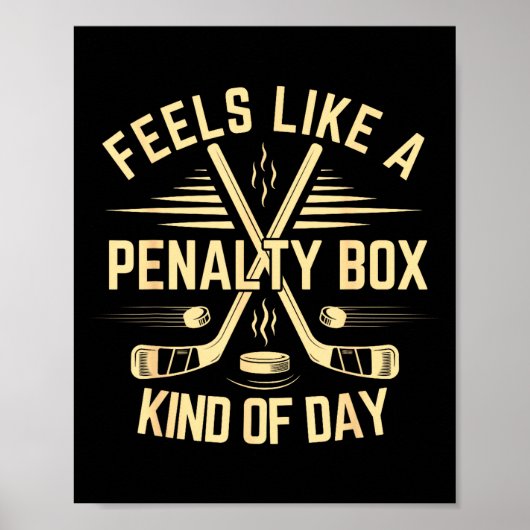 Feels Like A Penalty Box Kind Of Day Funny Hockey  Poster (Vorne)