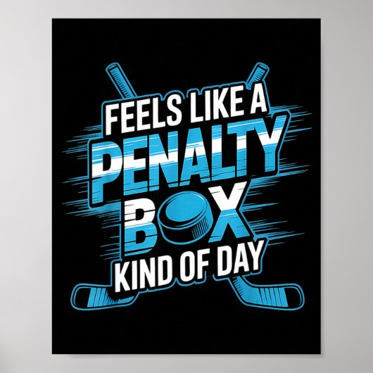 Feels Like A Penalty Box Kind Of Day Funny Hockey  Poster (Vorne)