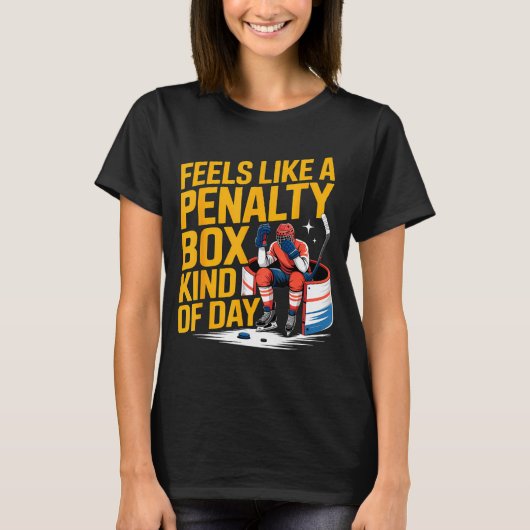 Feels Like A Penalty Box Kind Of Day Funny Hockey T-Shirt (Vorderseite)