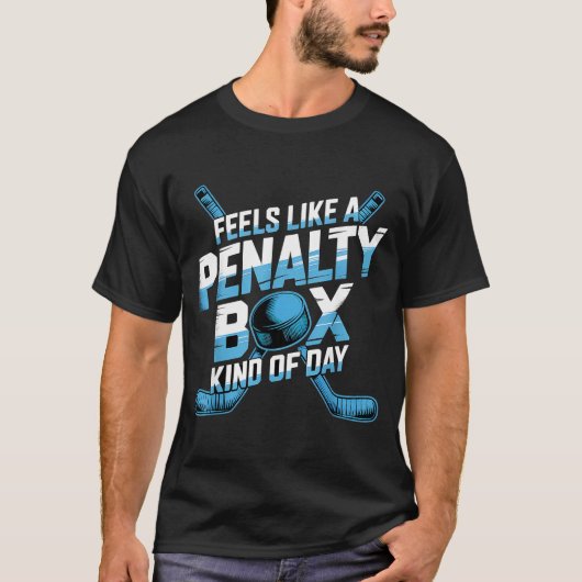 Feels Like A Penalty Box Kind Of Day Funny Hockey T-Shirt (Vorderseite)