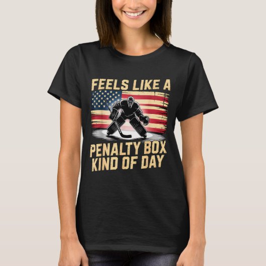 Feels Like A Penalty Box Kind Of Day Funny Hockey T-Shirt (Vorderseite)