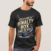 Feels Like A Penalty Box Kind Of Day Funny Hockey T-Shirt (Vorderseite)