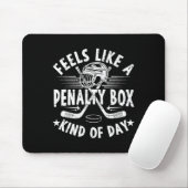 Feels Like A Penalty Box Kind Of Day Funny Ice Hoc Mousepad (Mit Mouse)
