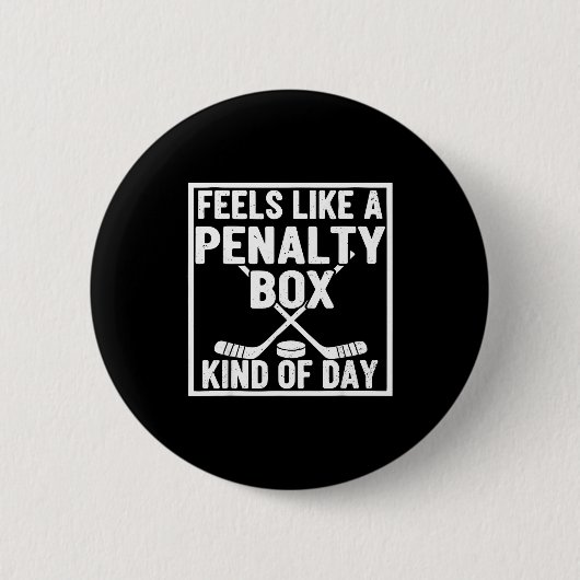 Feels Like A Penalty Box Kind Of Day Hockey Player Button (Vorderseite)
