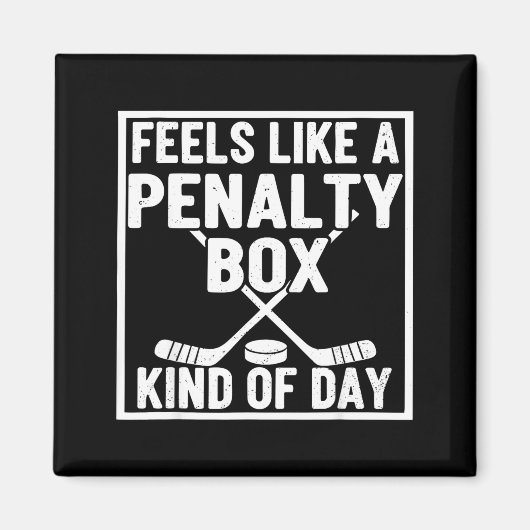 Feels Like A Penalty Box Kind Of Day Hockey Player Magnet (Vorne)