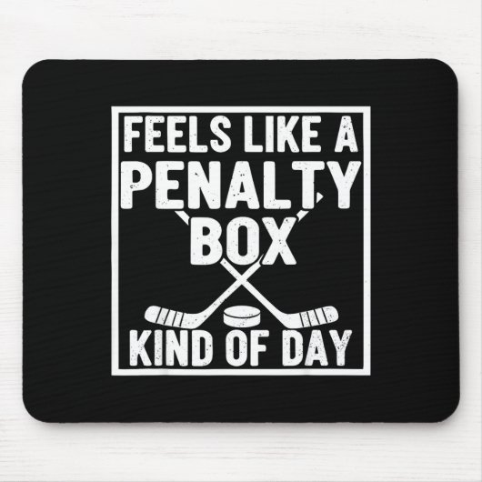 Feels Like A Penalty Box Kind Of Day Hockey Player Mousepad (Vorne)