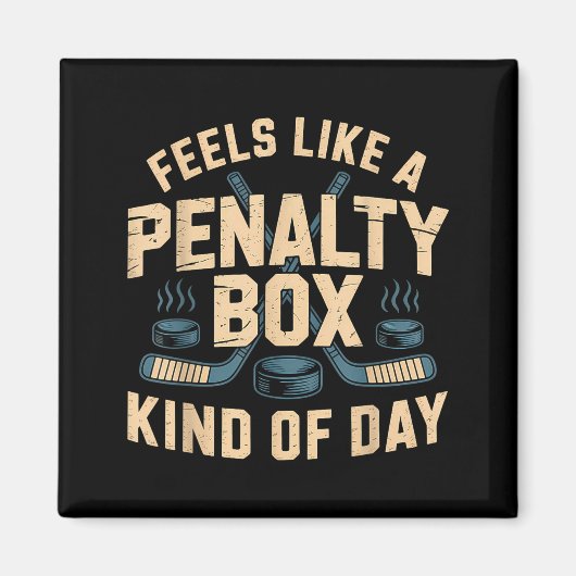 Feels Like A Penalty Box Kind Of Day Magnet (Vorne)