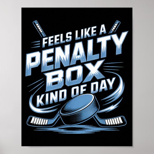 Feels Like A Penalty Box Kind Of Day Poster (Vorne)