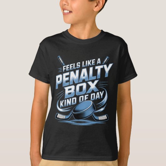 Feels Like A Penalty Box Kind Of Day  T-Shirt (Vorderseite)