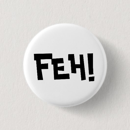 FEH! BUTTON (Vorderseite)