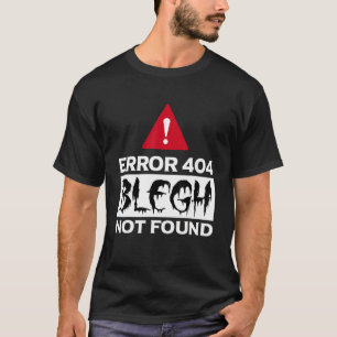 Fehler 404 Blegh nicht gefunden Metal Music T-Shirt