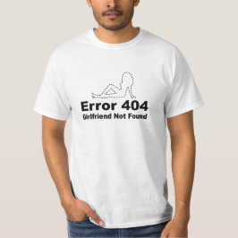 Fehler 404 Freundin nicht gefunden - Geek Spaß T-Shirt