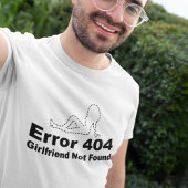 Fehler 404 - Freundin wurde nicht gefunden T-Shirt