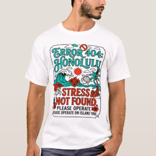Fehler 404 Honolulu Stress Nicht Gefunden Meldung T-Shirt