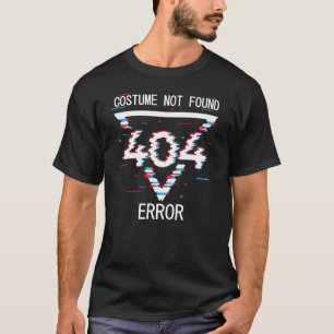 Fehler 404 Kostüm wurde nicht gefunden Halloween-P T-Shirt