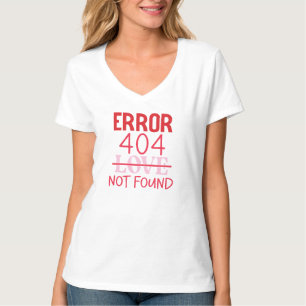 Fehler 404 - Liebe nicht gefunden T-Shirt