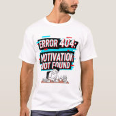 Fehler 404: Motivation nicht gefunden - Funny Tech T-Shirt (Vorderseite)