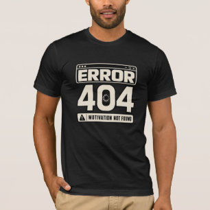 Fehler 404 Motivation nicht gefunden T-Shirt