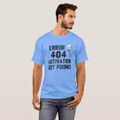 Fehler 404 - Motivation wurde nicht gefunden T-Shirt (Vorne ganz)
