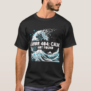 Fehler 404: Ruhe nicht gefunden T-Shirt