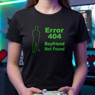 Fehler 404 - Sarkastischer Dating-Witz für Single- T-Shirt